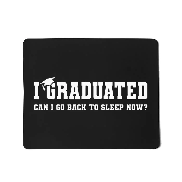 Graduation Gifts I Graduated Can I Go Back To Sleep Grad Mousepad