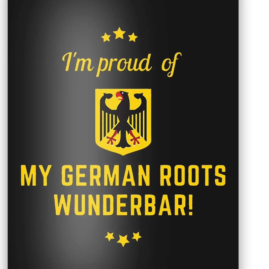 Genealogy Gift I Am Proud Of My German Roots Wunderbar! Poster