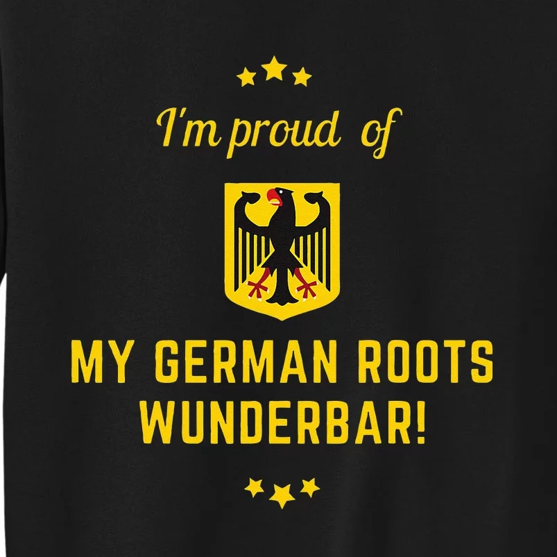 Genealogy Gift I Am Proud Of My German Roots Wunderbar! Tall Sweatshirt