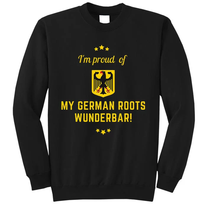 Genealogy Gift I Am Proud Of My German Roots Wunderbar! Tall Sweatshirt