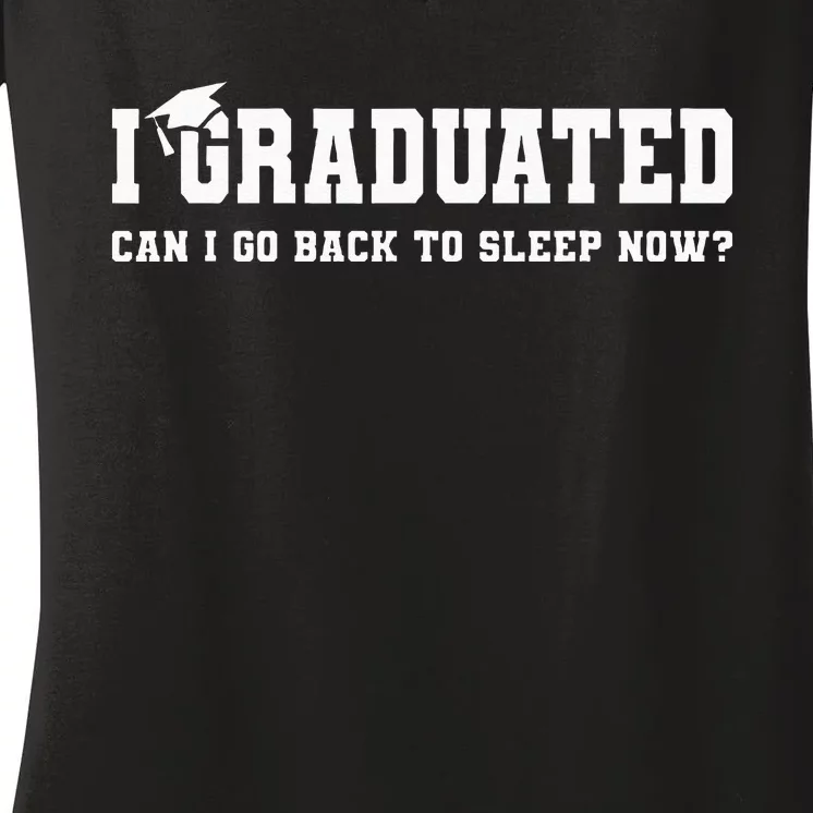 Graduation Gifts I Graduated Can I Go Back To Sleep Grad Women's V-Neck T-Shirt