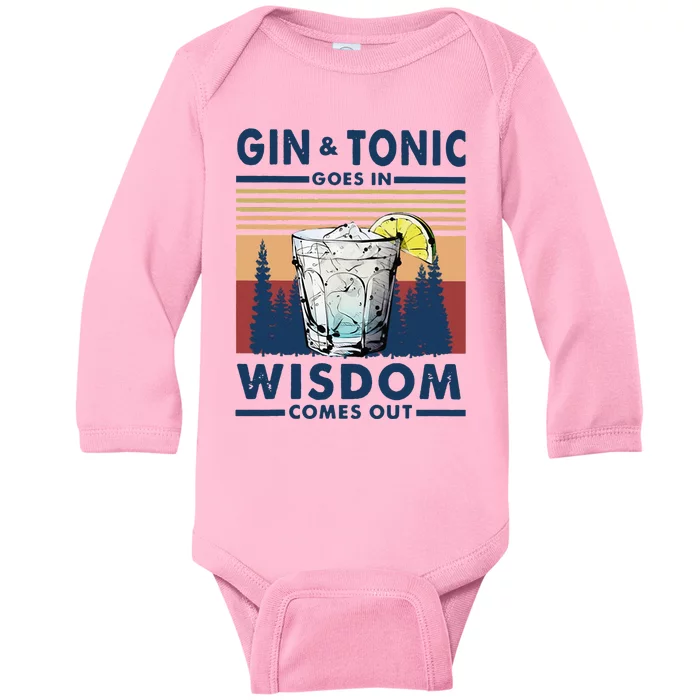 Gin Goes In Wisdom Comes Out And Tonic Baby Long Sleeve Bodysuit