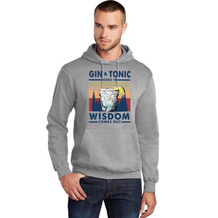 Gin Goes In Wisdom Comes Out And Tonic Tall Hoodie