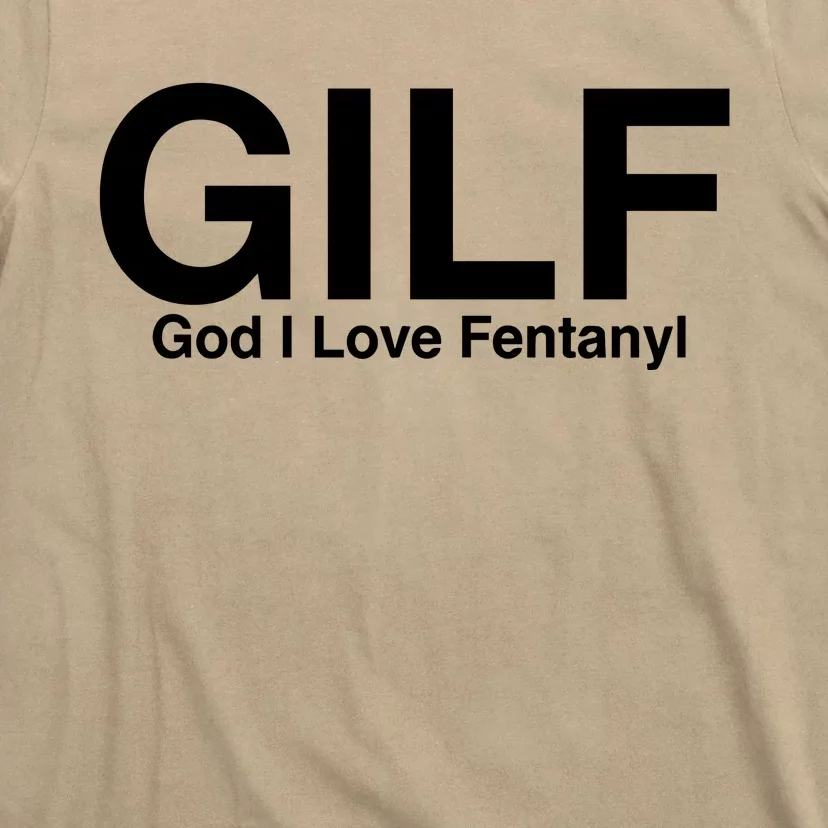 Gilf God I Love Fentanyl T-Shirt