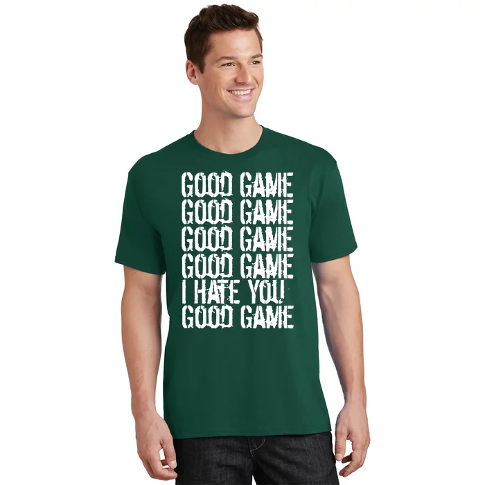 Good Game I Hate You T-Shirt