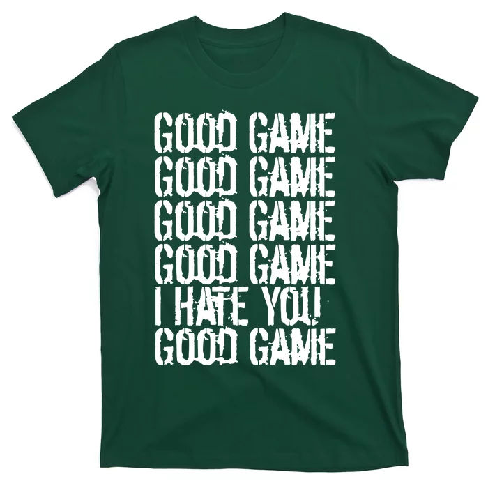 Good Game I Hate You T-Shirt