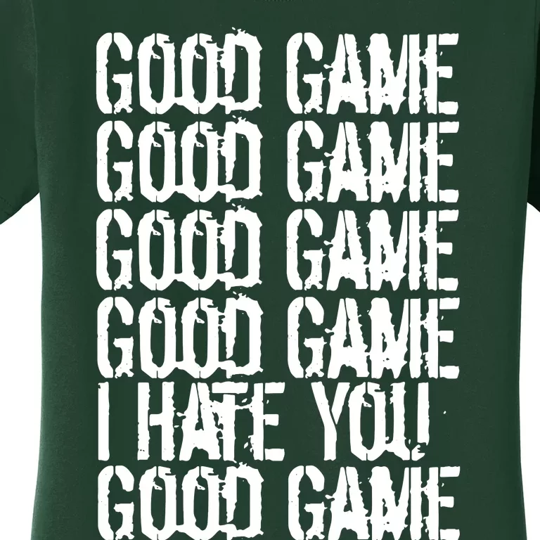 Good Game I Hate You Women's T-Shirt