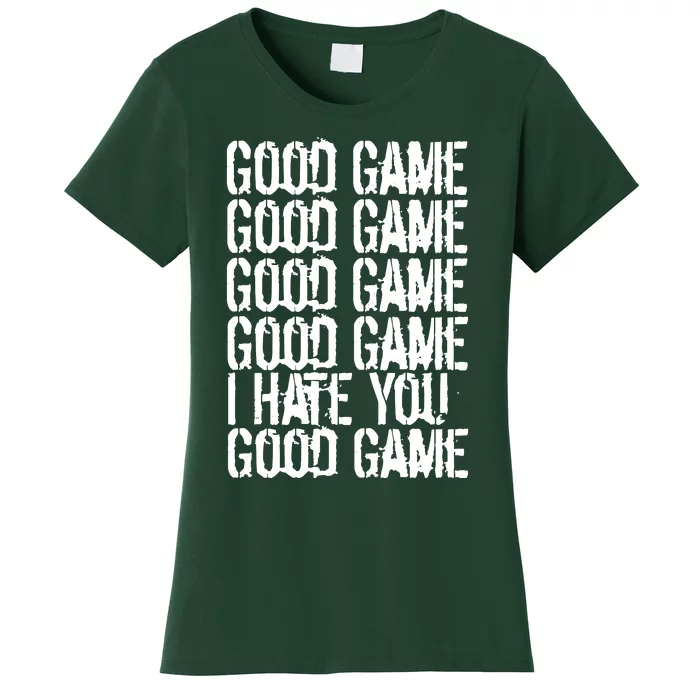 Good Game I Hate You Women's T-Shirt