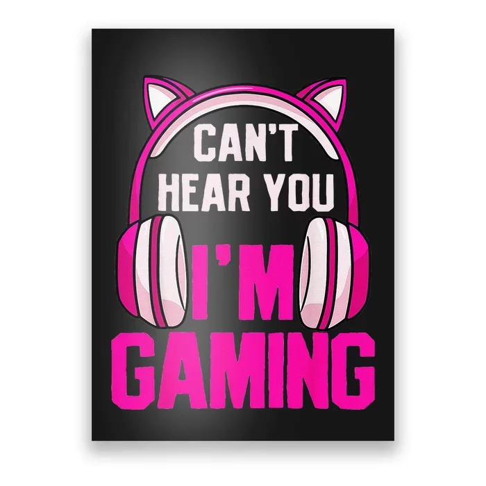 Gamer  Gaming I Can't Hear You I'm Gaming Video Games Poster