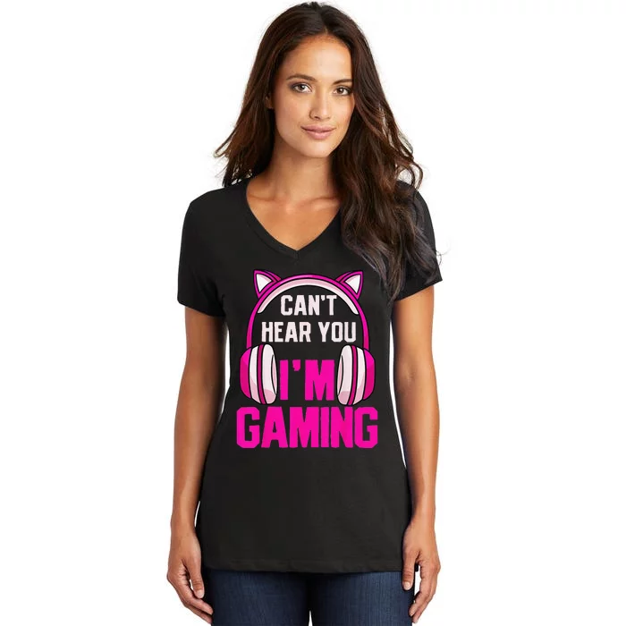 Gamer  Gaming I Can't Hear You I'm Gaming Video Games Women's V-Neck T-Shirt