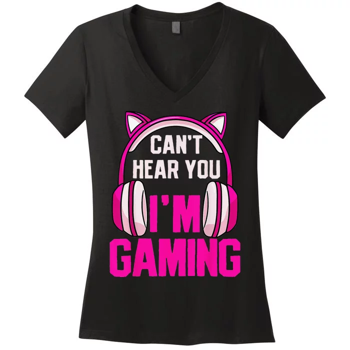 Gamer  Gaming I Can't Hear You I'm Gaming Video Games Women's V-Neck T-Shirt