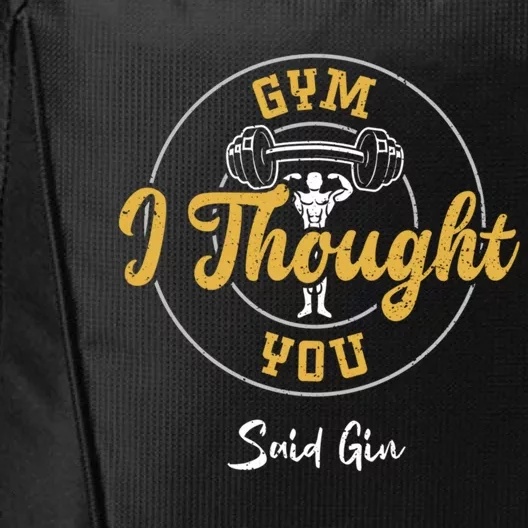 Gin: Gym I Thought You Said Gin Meaningful Gift Gym Sayings Gift City Backpack