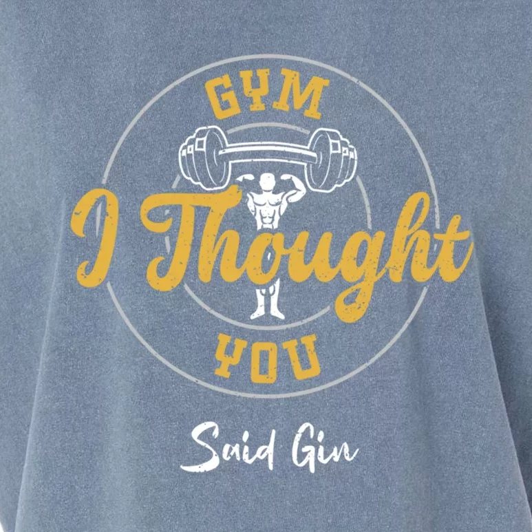 Gin: Gym I Thought You Said Gin Meaningful Gift Gym Sayings Gift Garment-Dyed Women's Muscle Tee