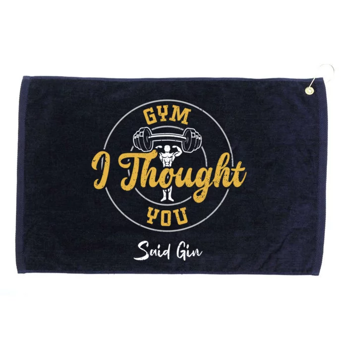 Gin: Gym I Thought You Said Gin Meaningful Gift Gym Sayings Gift Grommeted Golf Towel