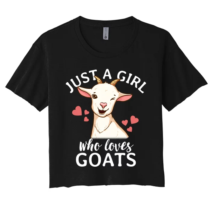 Goat Girl Just A Girl Who Loves Goats Farmer Goat Mom Gift Women's Crop Top Tee