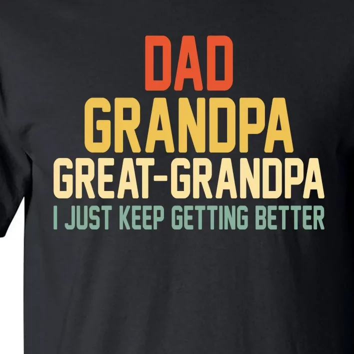 Great Grandpa Just Keep Getting Better Family Appreciation Graphic Tall T-Shirt