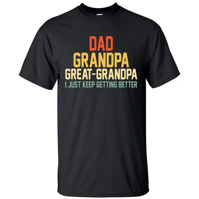 Great Grandpa Just Keep Getting Better Family Appreciation Graphic Tall T-Shirt