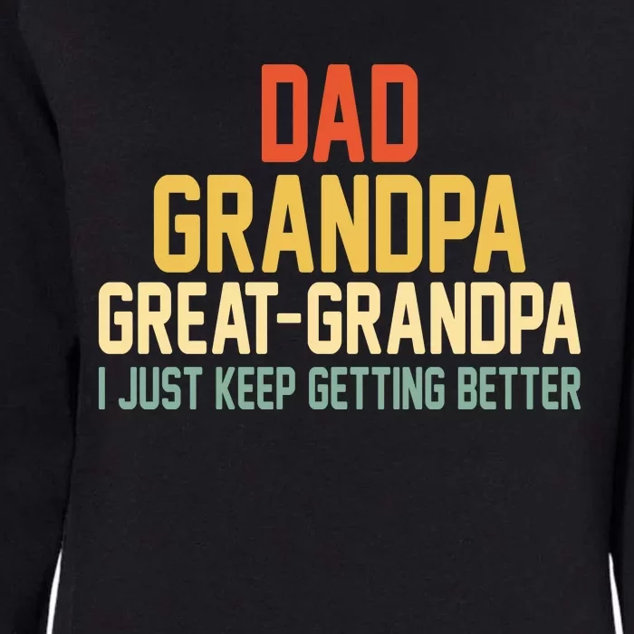 Great Grandpa Just Keep Getting Better Family Appreciation Graphic Womens California Wash Sweatshirt