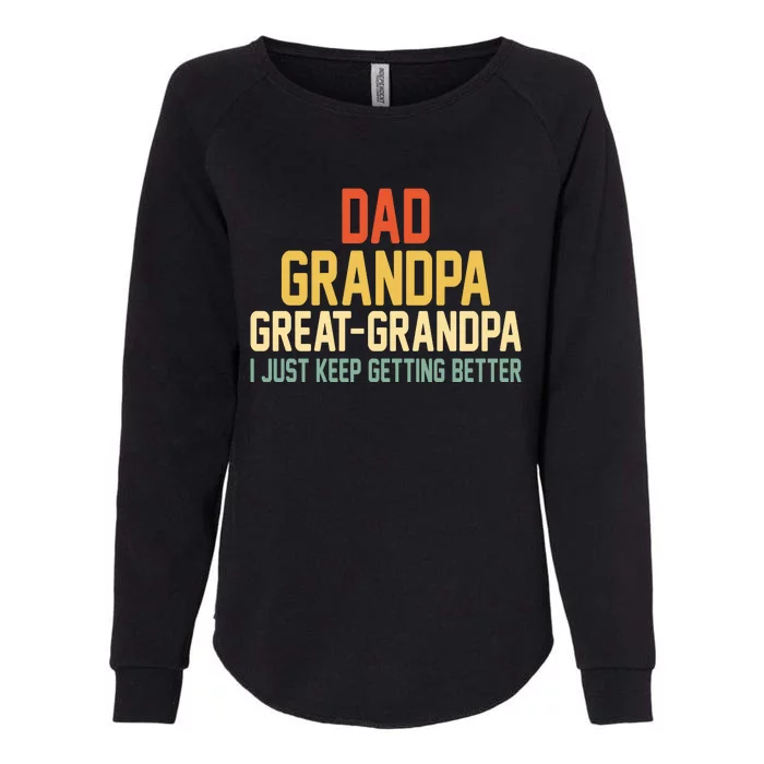 Great Grandpa Just Keep Getting Better Family Appreciation Graphic Womens California Wash Sweatshirt