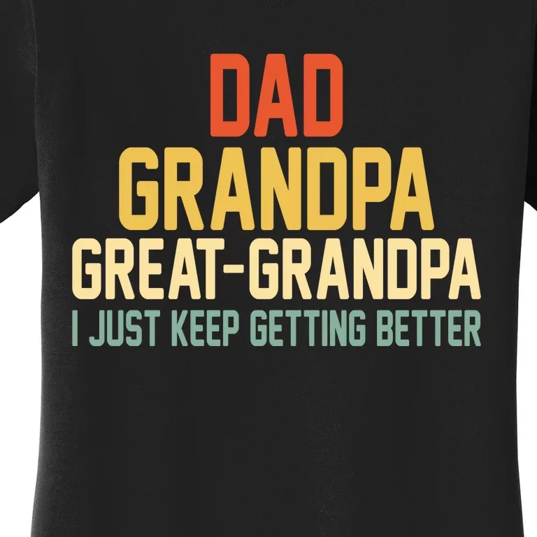 Great Grandpa Just Keep Getting Better Family Appreciation Graphic Women's T-Shirt