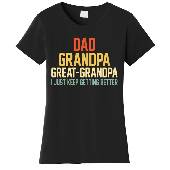 Great Grandpa Just Keep Getting Better Family Appreciation Graphic Women's T-Shirt