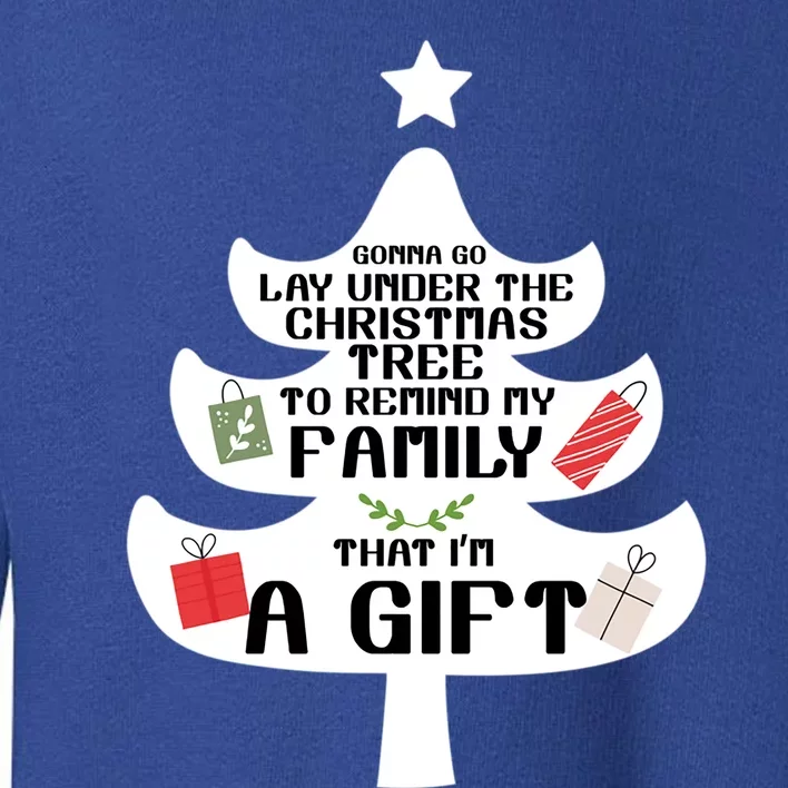 Gonna Go Lay Under The Christmas Tree Funny Holiday Gift Toddler Sweatshirt