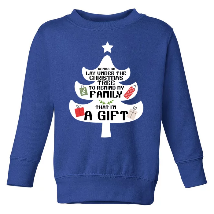 Gonna Go Lay Under The Christmas Tree Funny Holiday Gift Toddler Sweatshirt