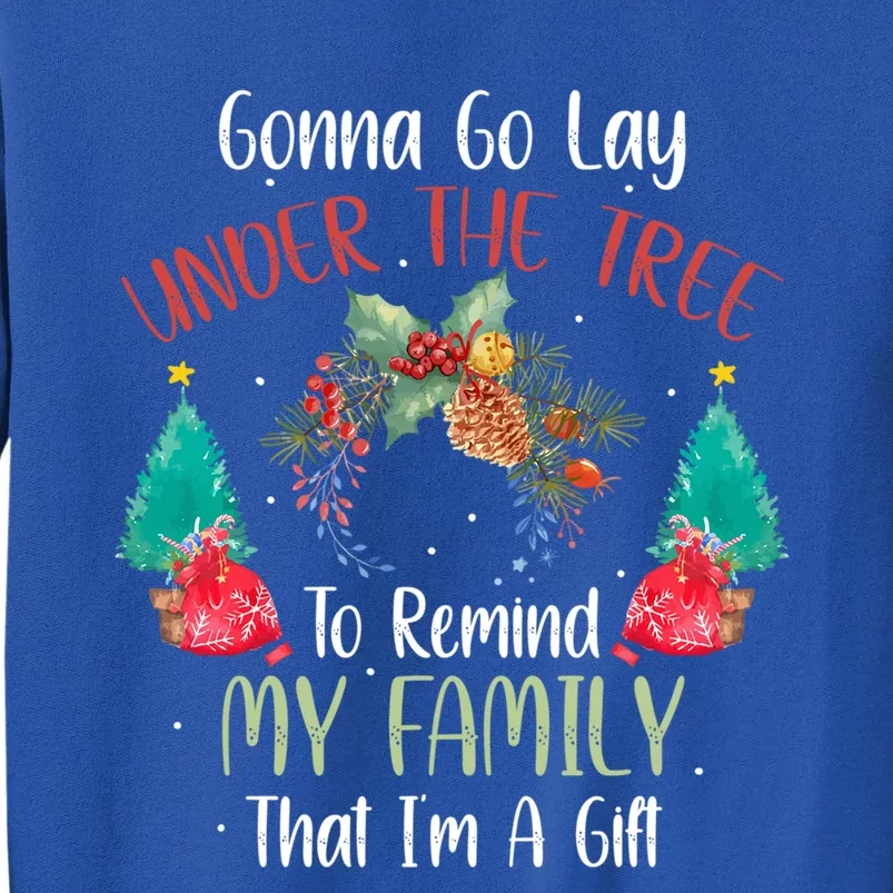 Gonna Go Lay Under The Tree To Remind My Family Im A Gift Great Gift Sweatshirt