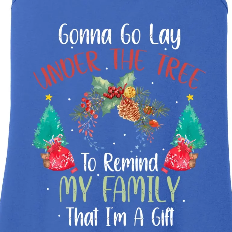 Gonna Go Lay Under The Tree To Remind My Family Im A Gift Great Gift Ladies Essential Tank