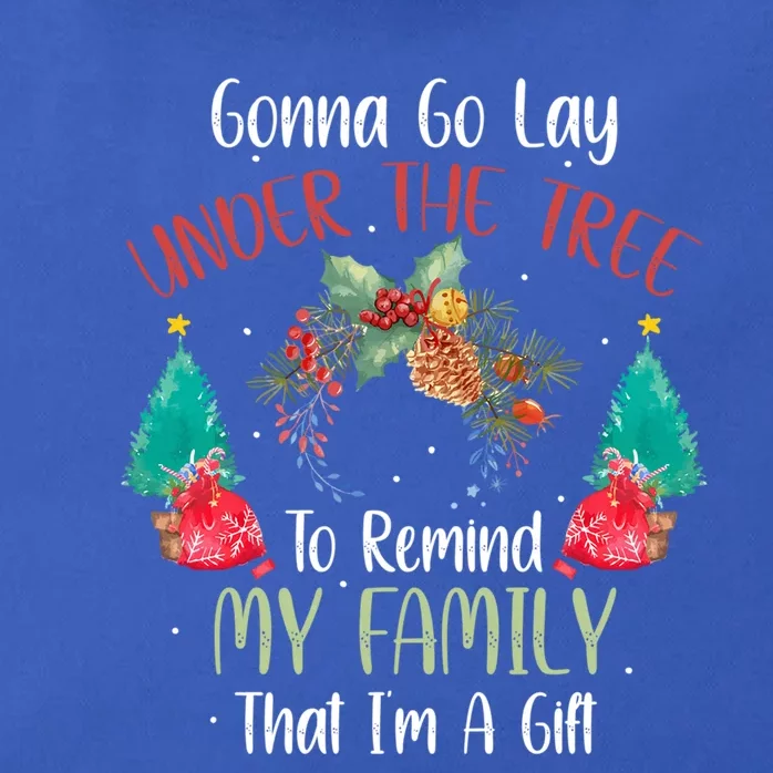 Gonna Go Lay Under The Tree To Remind My Family Im A Gift Great Gift Zip Tote Bag