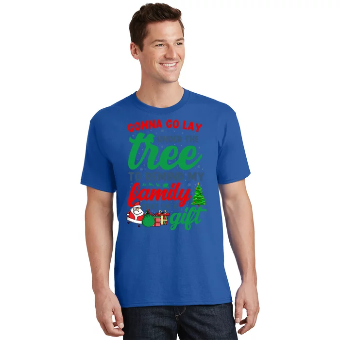 Gonna Go Lay Under The Tree Christmas Family Matching Xmas Meaningful Gift T-Shirt