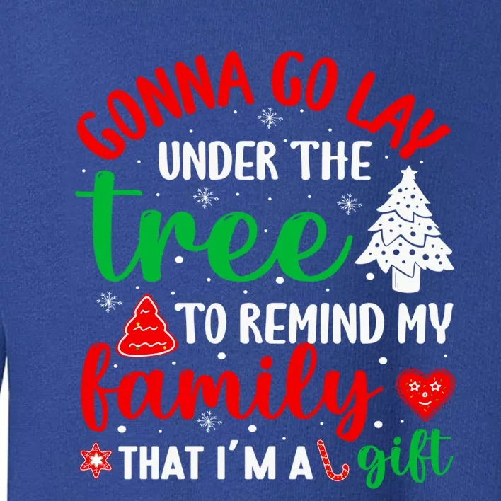 Gonna Go Lay Under The Tree Christmas Funny XMas Pajama Gift Toddler Sweatshirt