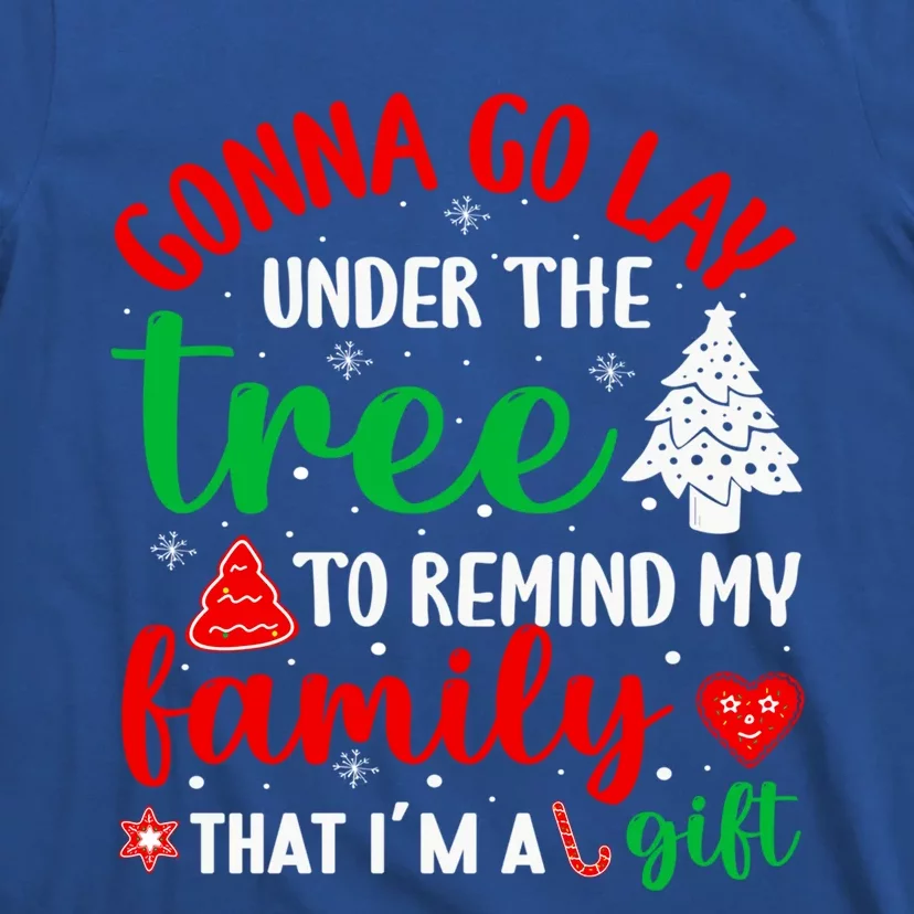 Gonna Go Lay Under Tree To Remind Family Christmas Happy Gift T-Shirt