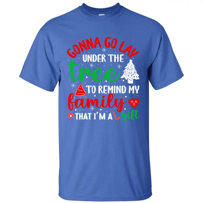 Gonna Go Lay Under Tree To Remind Family Christmas Happy Gift Tall T-Shirt