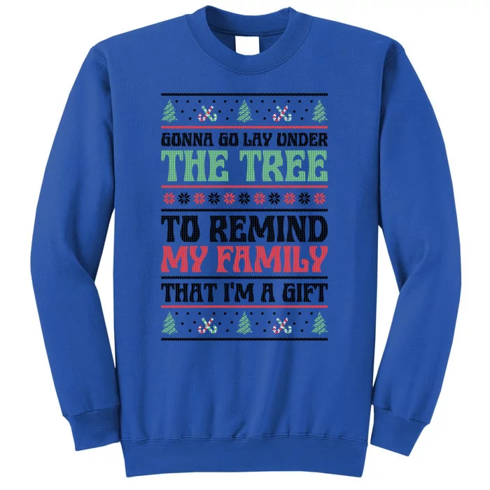 Gonna Go Lay Under The Tree Sarcastic Family Christmas Gift Tall Sweatshirt