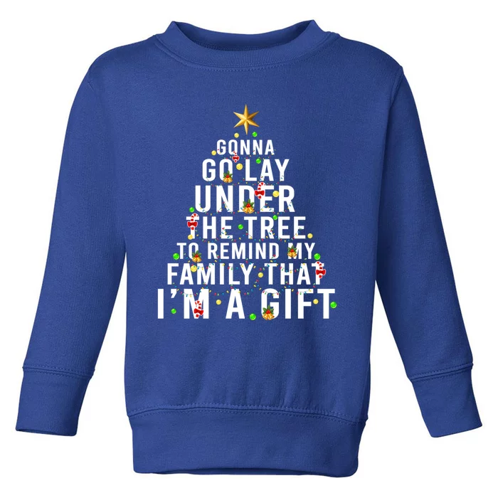 Gonna Go Lay Under The Tree Christmas Funny Gift Toddler Sweatshirt