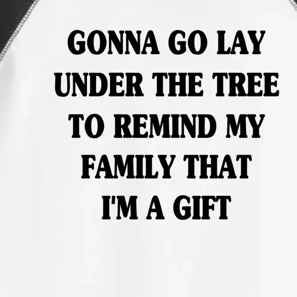 Gonna Go Lay Under The Tree To Remind My Family Funny Xmas Funny Gift Toddler Fine Jersey T-Shirt