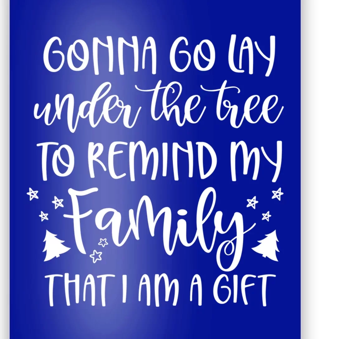 Gonna Go Lay Under The Tree To Remind My Family I Am A Gift Cool Gift Poster