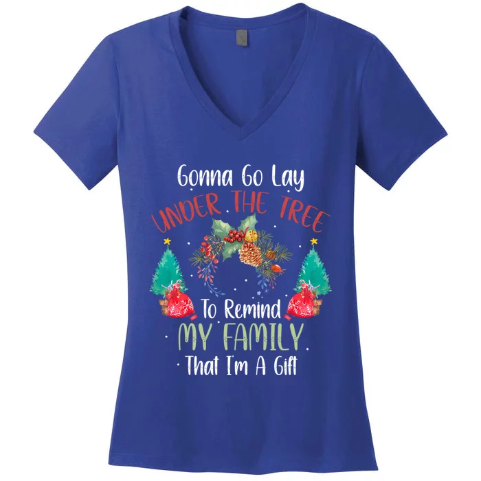 Gonna Go Lay Under The Tree To Remind My Family Im A Gift Women's V-Neck T-Shirt