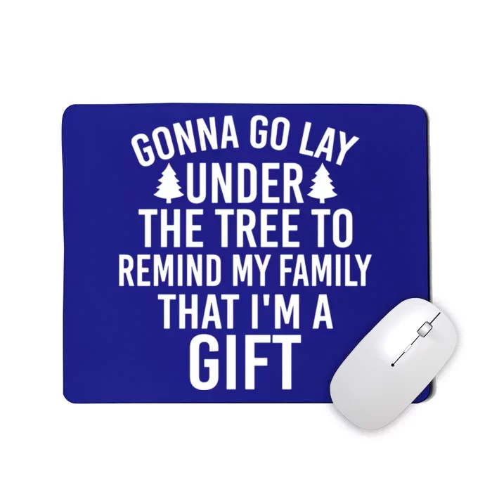 Gonna Go Lay Under The Tree To Remind My Family Gift Mousepad