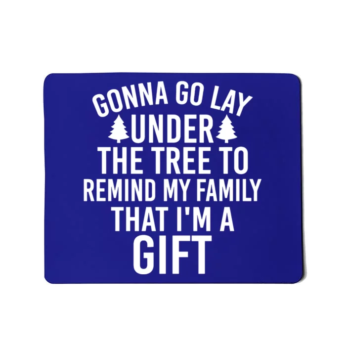 Gonna Go Lay Under The Tree To Remind My Family Gift Mousepad