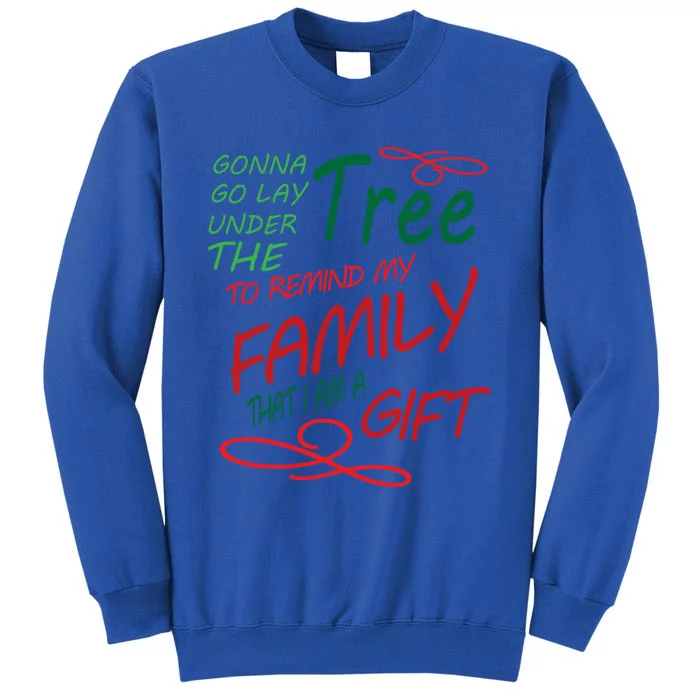 Gonna Go Lay Under The Tree To Remind That I Am A Gift Funny Gift Sweatshirt