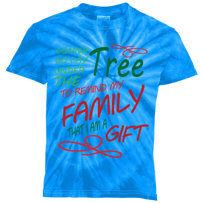 Gonna Go Lay Under The Tree To Remind That I Am A Gift Funny Gift Kids Tie-Dye T-Shirt