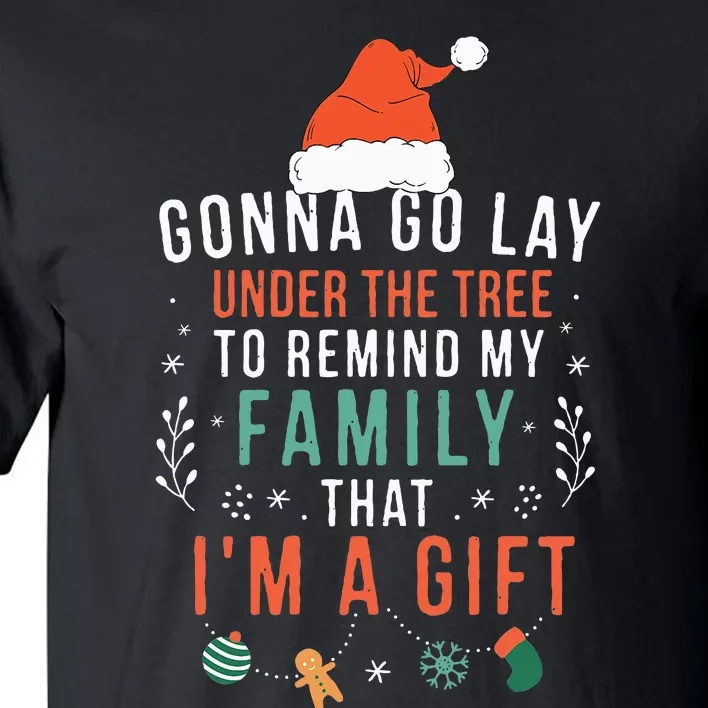 Gonna Go Lay Under The Tree to Remind My Family I'm a Gift Tall T-Shirt