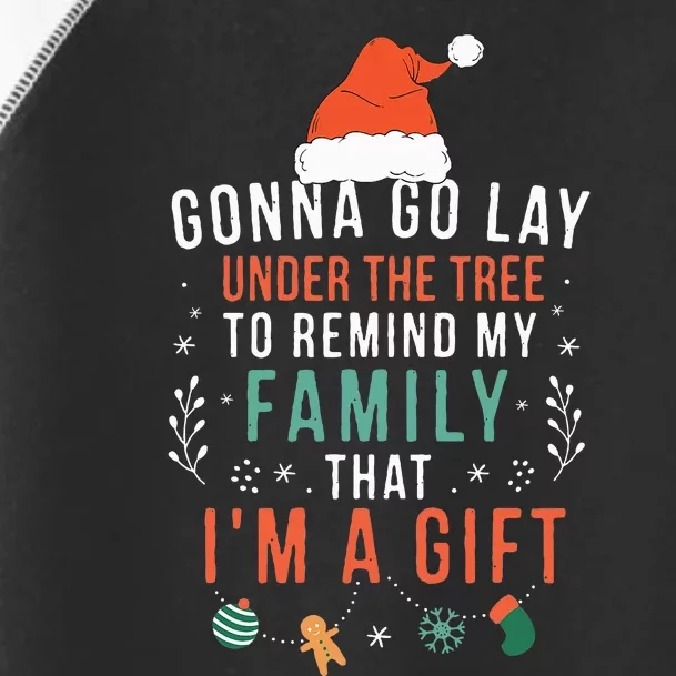 Gonna Go Lay Under The Tree to Remind My Family I'm a Gift Toddler Fine Jersey T-Shirt