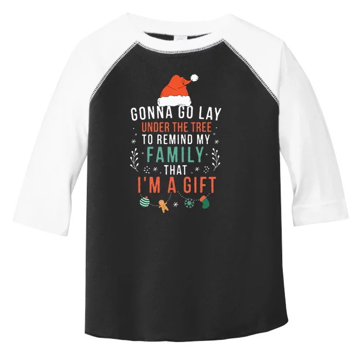 Gonna Go Lay Under The Tree to Remind My Family I'm a Gift Toddler Fine Jersey T-Shirt