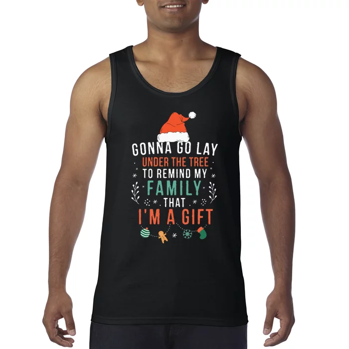 Gonna Go Lay Under The Tree to Remind My Family I'm a Gift Tank Top