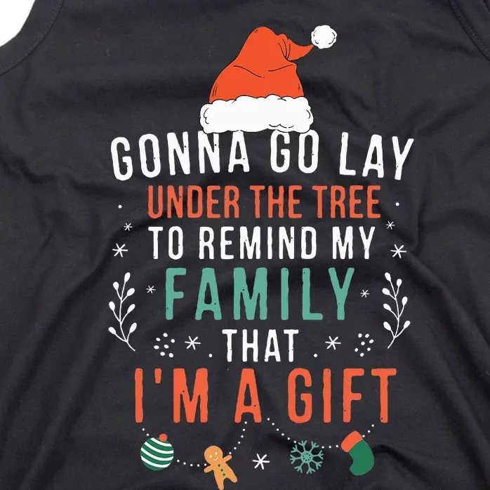 Gonna Go Lay Under The Tree to Remind My Family I'm a Gift Tank Top