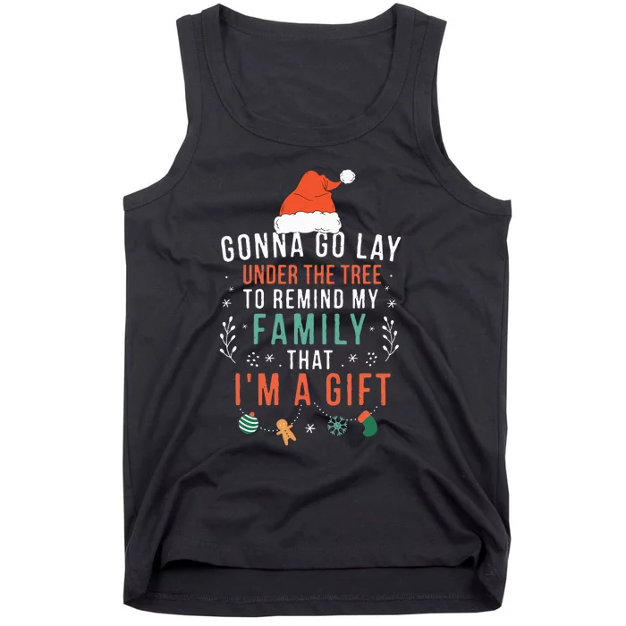 Gonna Go Lay Under The Tree to Remind My Family I'm a Gift Tank Top