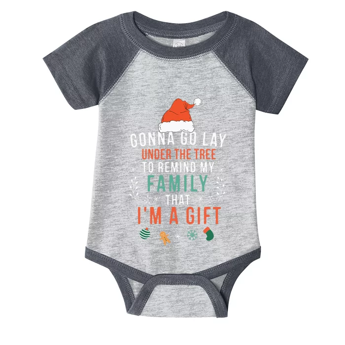 Gonna Go Lay Under The Tree to Remind My Family I'm a Gift Infant Baby Jersey Bodysuit